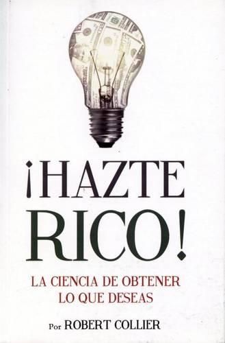 Cover image for Hazte Rico-Ciencia de Obtener Lo Que Quieres