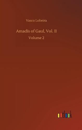 Cover image for Amadis of Gaul, Vol. II: Volume 2