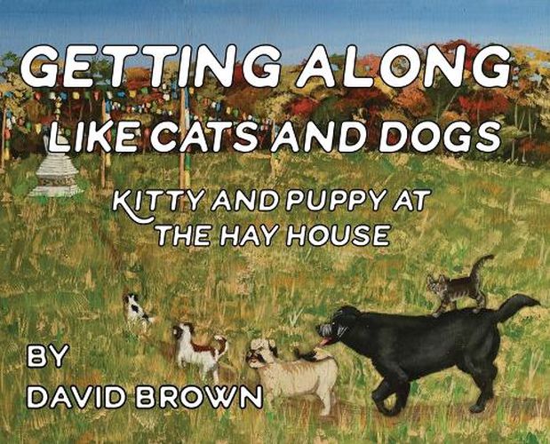 Cover image for Getting Along Like Cats And Dogs: Kitty And Puppy At The Hay House