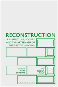 Cover image for Reconstruction: Architecture, Society and the Aftermath of the First World War