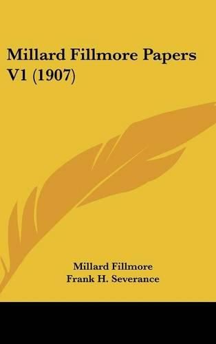 Cover image for Millard Fillmore Papers V1 (1907)