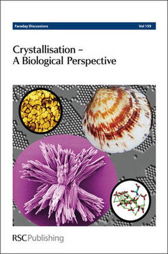 Cover image for Crystallisation - A Biological Perspective: Faraday Discussions No 159