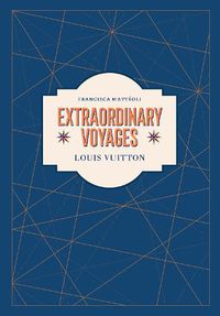 Cover image for Louis Vuitton: Extraordinary Voyages