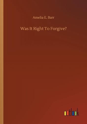 Cover image for Was It Right To Forgive?