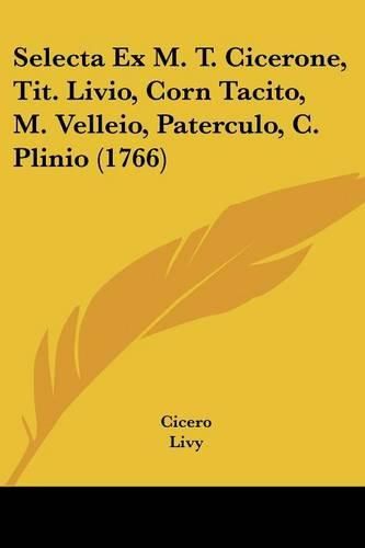 Selecta Ex M. T. Cicerone, Tit. Livio, Corn Tacito, M. Velleio, Paterculo, C. Plinio (1766)