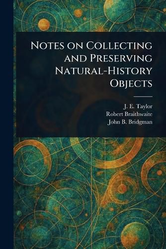 Cover image for Notes on Collecting and Preserving Natural-History Objects