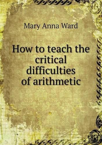 Cover image for How to teach the critical difficulties of arithmetic
