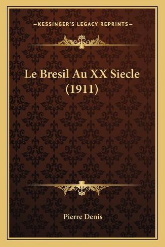 Cover image for Le Bresil Au XX Siecle (1911)