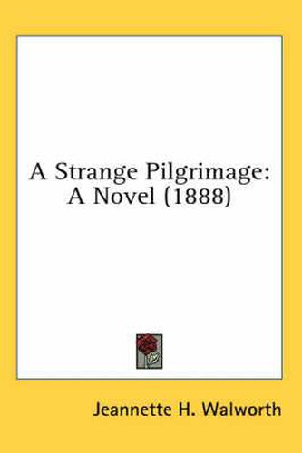 Cover image for A Strange Pilgrimage: A Novel (1888)