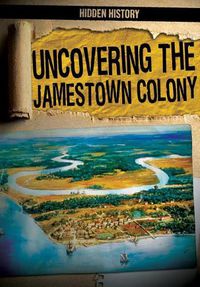 Cover image for Uncovering the Jamestown Colony