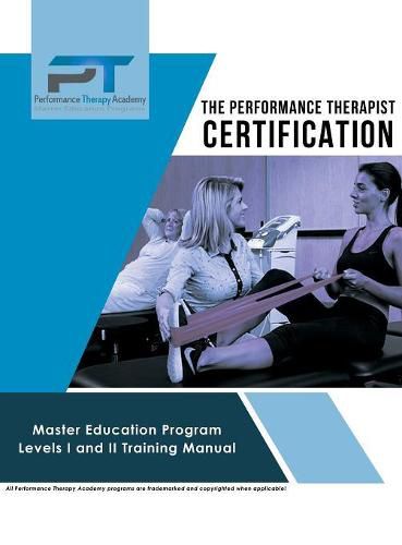 Cover image for The Performance Therapist Certification: Master Education Program Levels I and II Training Manual