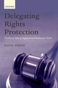 Cover image for Delegating Rights Protection: The Rise of Bills of Rights in the Westminster World