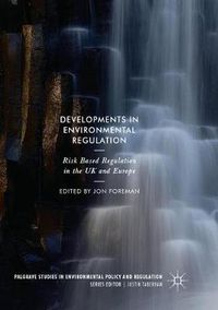 Cover image for Developments in Environmental Regulation: Risk based regulation in the UK and Europe