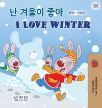 Cover image for I Love Winter (Korean English Bilingual Children's Book)