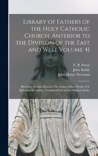 Cover image for Library of Fathers of the Holy Catholic Church, Anterior to the Division of the East and West Volume 41: Rhythms of Saint Ephrem The Syrian. Select Works of S. Ephrem The Syrian, Translated Out of the Original Syriac