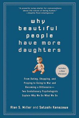 Cover image for Why Beautiful People Have More Daughters: From Dating, Shopping, and Praying to Going to War and Becoming a Billionaire-- Two Evolutionary Psychologists Explain Why We Do What WeDo