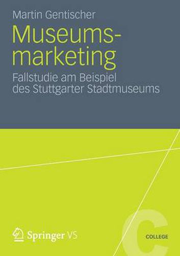 Cover image for Museumsmarketing: Fallstudie Am Beispiel Des Stuttgarter Stadtmuseums