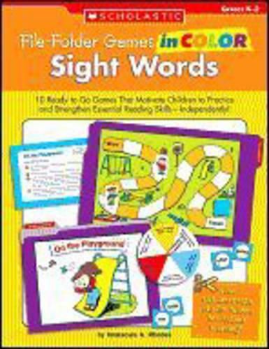 Cover image for File-Folder Games in Color: Sight Words: 10 Ready-To-Go Games That Motivate Children to Practice and Strengthen Essential Reading Skills--Independently!