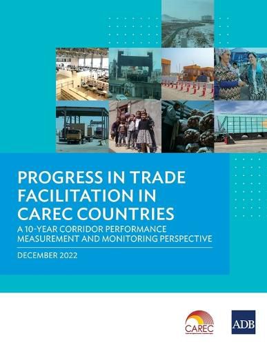 Cover image for Progress in Trade Facilitation in CAREC Countries: a 10-Year Corridor Performance Measurement and Monitoring Perspective