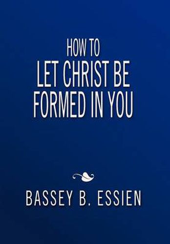 Cover image for How to Let Christ Be Formed in You