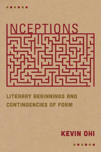 Cover image for Inceptions: Literary Beginnings and Contingencies of Form