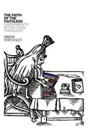 Cover image for The Faith of the Faithless: Experiments in Political Theology