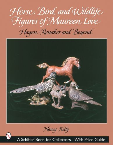 Cover image for Horse, Bird and Wildlife Figures of Maureen Love: Hagen-Renaker and Beyond