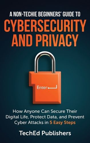 Cover image for A Non-Techie Beginners' Guide to Cybersecurity and Privacy