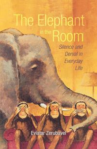 Cover image for The Elephant in the Room: Silence and Denial in Everyday Life