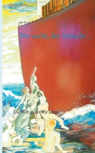 Cover image for Wer sucht, der versucht...: Die Welt in der wir leben