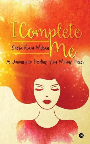 Cover image for I Complete Me: A Journey to Finding Your Missing Pieces