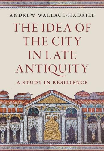 Cover image for The Idea of the City in Late Antiquity