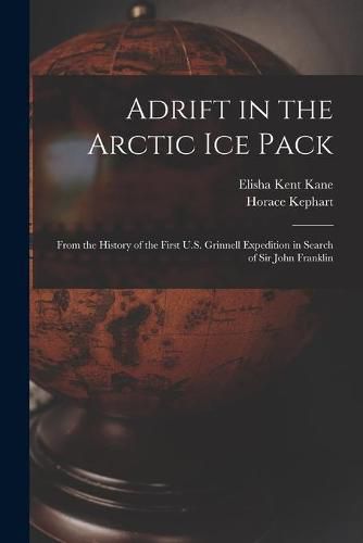 Cover image for Adrift in the Arctic Ice Pack: From the History of the First U.S. Grinnell Expedition in Search of Sir John Franklin