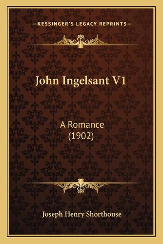 John Ingelsant V1: A Romance (1902)