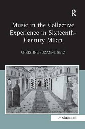 Cover image for Music in the Collective Experience in Sixteenth-Century Milan