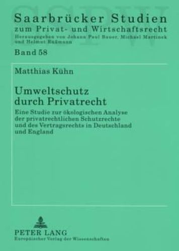 Cover image for Umweltschutz Durch Privatrecht: Eine Studie Zur Oekologischen Analyse Der Privatrechtlichen Schutzrechte Und Des Vertragsrechts in Deutschland Und England