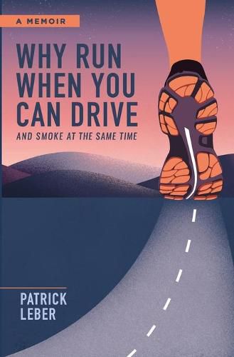 Cover image for Why Run When You Can Drive and Smoke at the Same Time