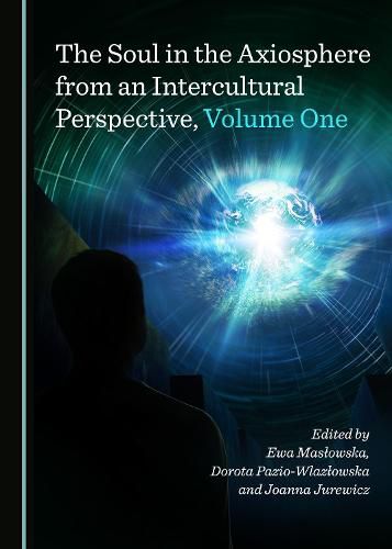 The Soul in the Axiosphere from an Intercultural Perspective, Volume One