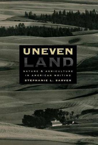 Uneven Land: Nature and Agriculture in American Writing