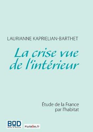 Cover image for La crise vue de l'interieur: Etude de la France par l'habitat