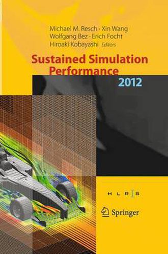 Sustained Simulation Performance 2012: Proceedings of the joint  Workshop on High Performance Computing on Vector Systems, Stuttgart (HLRS), and Workshop on Sustained Simulation Performance, Tohoku University,  2012