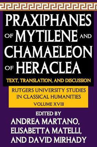 Cover image for Praxiphanes of Mytilene and Chamaeleon of Heraclea: Text, Translation, and Discussion