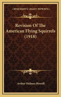 Cover image for Revision of the American Flying Squirrels (1918)