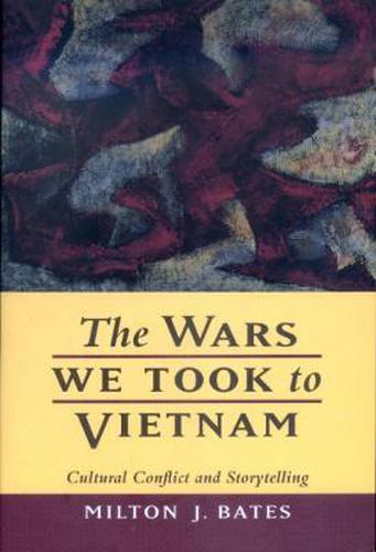 Cover image for The Wars We Took to Vietnam: Cultural Conflict and Storytelling