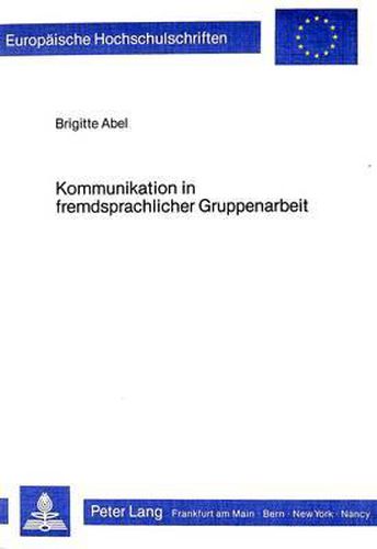 Cover image for Kommunikation in Fremdsprachlicher Gruppenarbeit: Deutsch ALS Fremdsprache Fuer Erwachsene