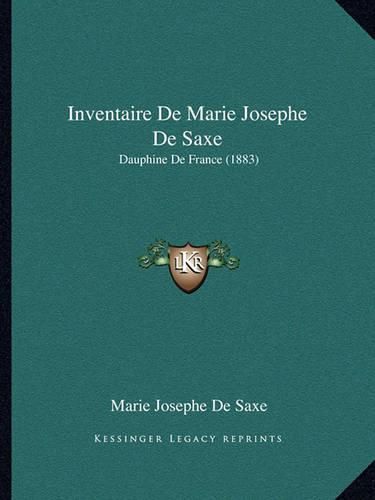 Inventaire de Marie Josephe de Saxe: Dauphine de France (1883)