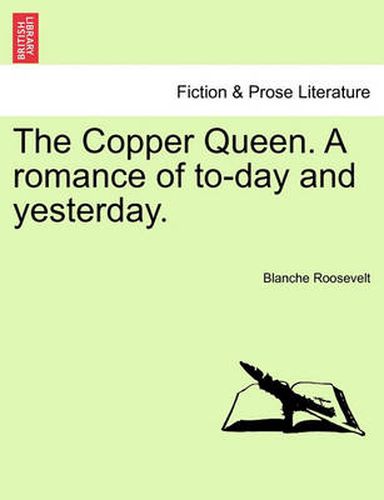 Cover image for The Copper Queen. a Romance of To-Day and Yesterday.