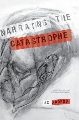 Cover image for Narrating the Catastrophe: An Artist's Dialogue with Deleuze and Ricoeur