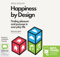 Cover image for Happiness by Design: Finding Pleasure and Purpose in Everyday Life