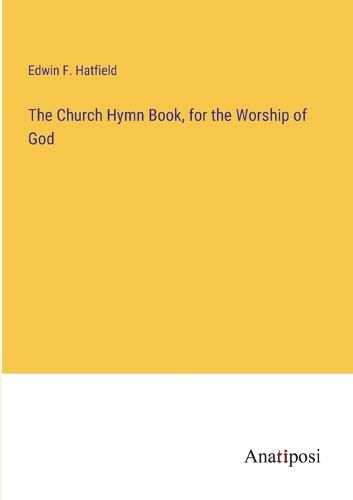 Cover image for The Church Hymn Book, for the Worship of God